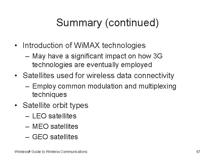 Summary (continued) • Introduction of Wi. MAX technologies – May have a significant impact