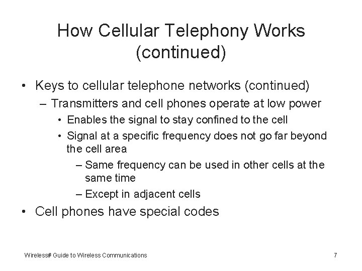 How Cellular Telephony Works (continued) • Keys to cellular telephone networks (continued) – Transmitters