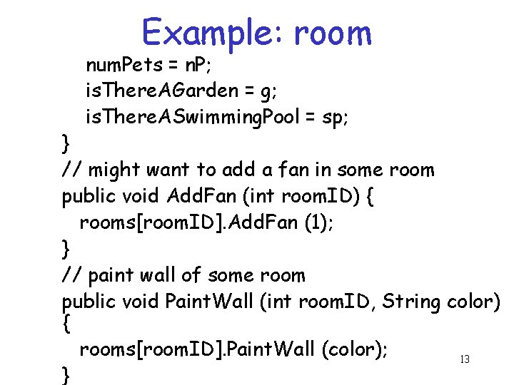 Example: room num. Pets = n. P; is. There. AGarden = g; is. There.