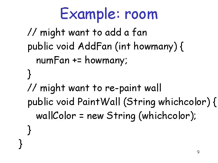 Example: room // might want to add a fan public void Add. Fan (int