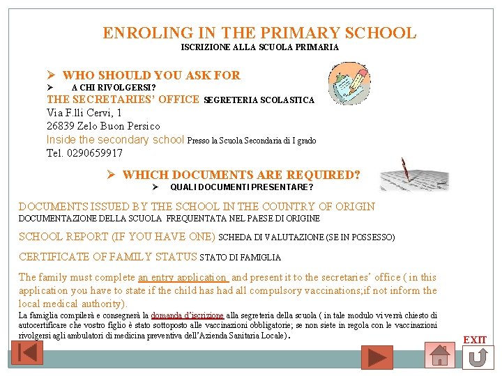 ENROLING IN THE PRIMARY SCHOOL ISCRIZIONE ALLA SCUOLA PRIMARIA Ø WHO SHOULD YOU ASK