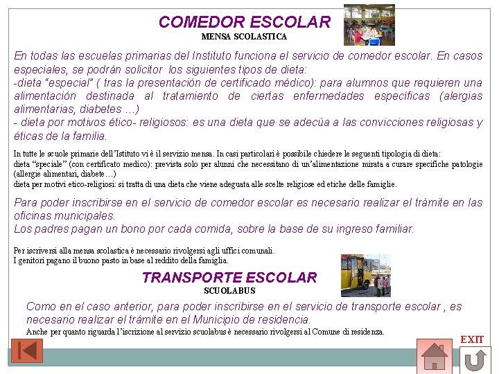 COMEDOR ESCOLAR MENSA SCOLASTICA En todas las escuelas primarias del Instituto funciona el servicio