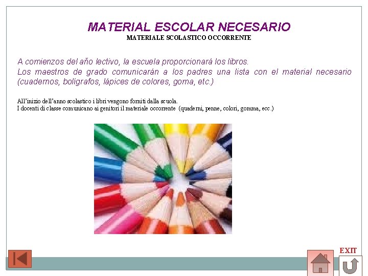 MATERIAL ESCOLAR NECESARIO MATERIALE SCOLASTICO OCCORRENTE A comienzos del aňo lectivo, la escuela proporcionará