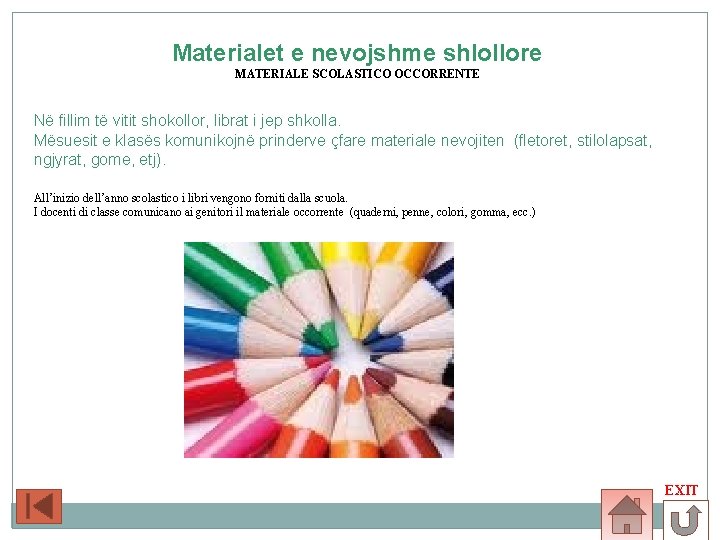 Materialet e nevojshme shlollore MATERIALE SCOLASTICO OCCORRENTE Në fillim të vitit shokollor, librat i