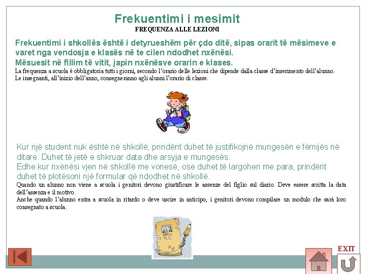 Frekuentimi i mesimit FREQUENZA ALLE LEZIONI Frekuentimi i shkollës është i detyrueshëm për çdo