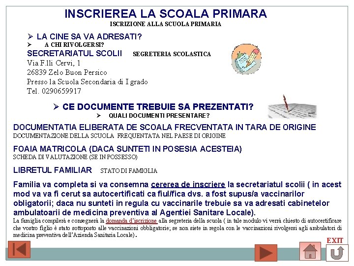 INSCRIEREA LA SCOALA PRIMARA ISCRIZIONE ALLA SCUOLA PRIMARIA Ø LA CINE SA VA ADRESATI?