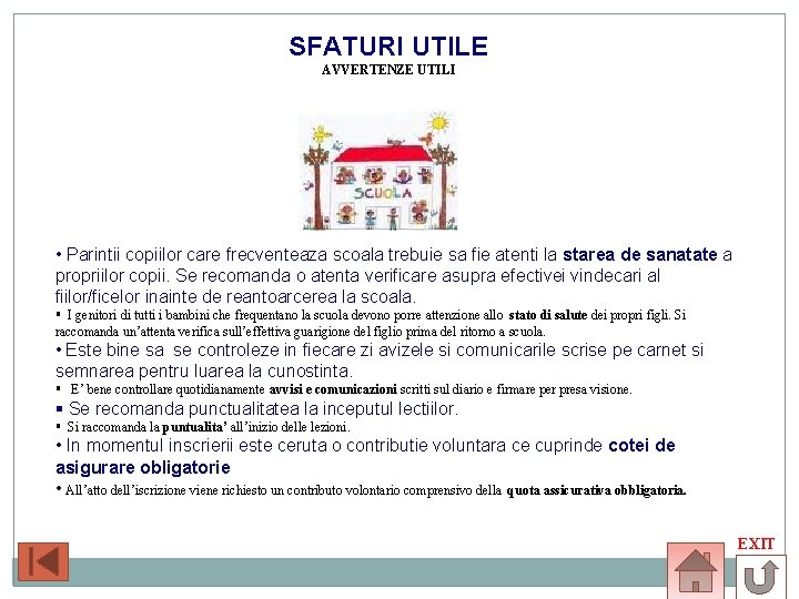 SFATURI UTILE AVVERTENZE UTILI • Parintii copiilor care frecventeaza scoala trebuie sa fie atenti