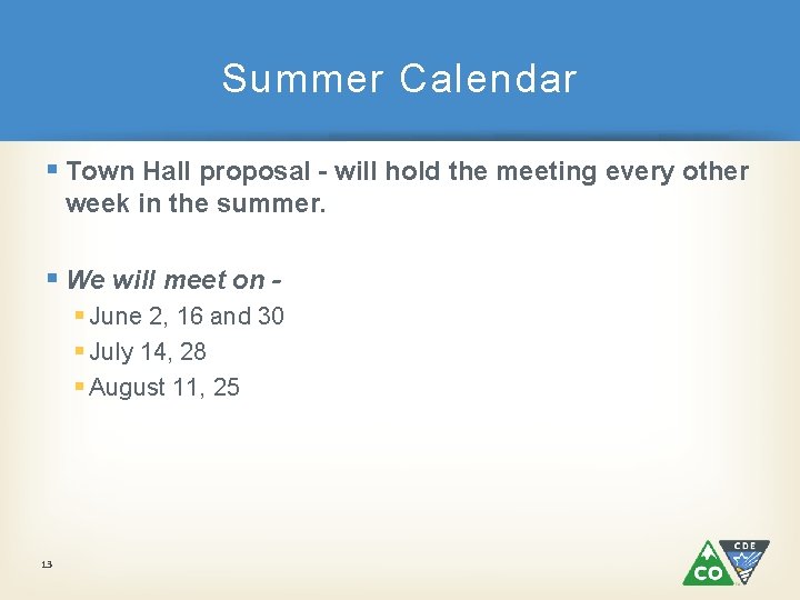 Summer Calendar § Town Hall proposal - will hold the meeting every other week