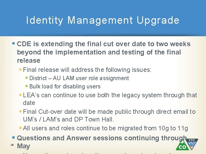 Identity Management Upgrade § CDE is extending the final cut over date to two