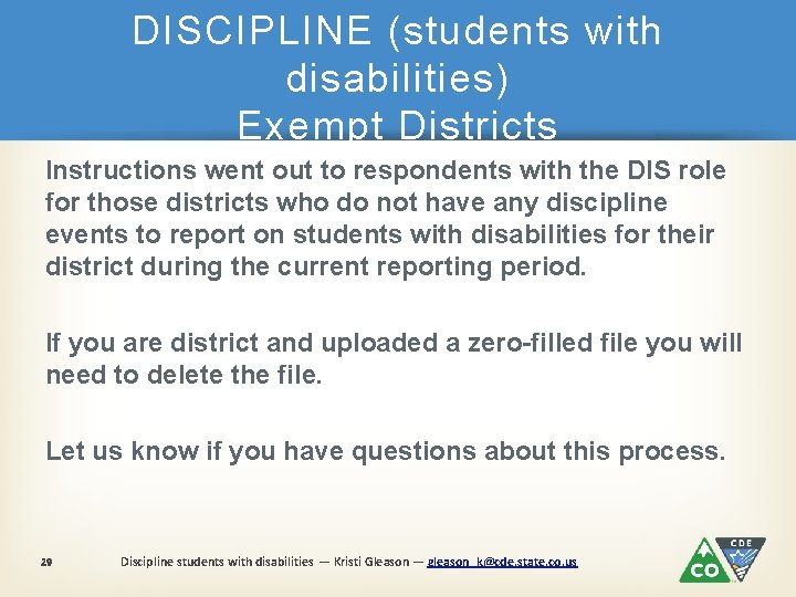 DISCIPLINE (students with disabilities) Exempt Districts Instructions went out to respondents with the DIS