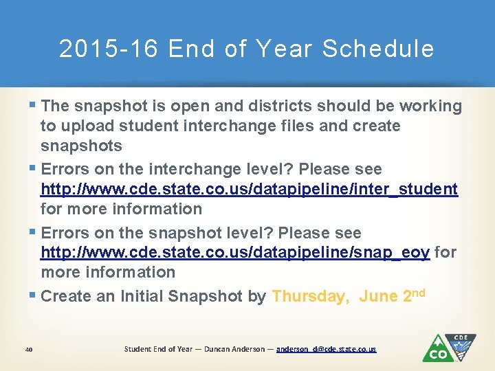 2015 -16 End of Year Schedule § The snapshot is open and districts should