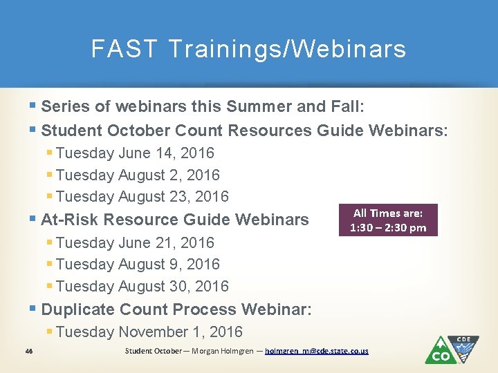 FAST Trainings/Webinars § Series of webinars this Summer and Fall: § Student October Count