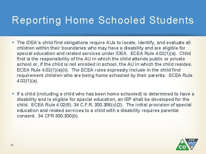 Reporting Home Schooled Students § The IDEA’s child find obligations require AUs to locate,