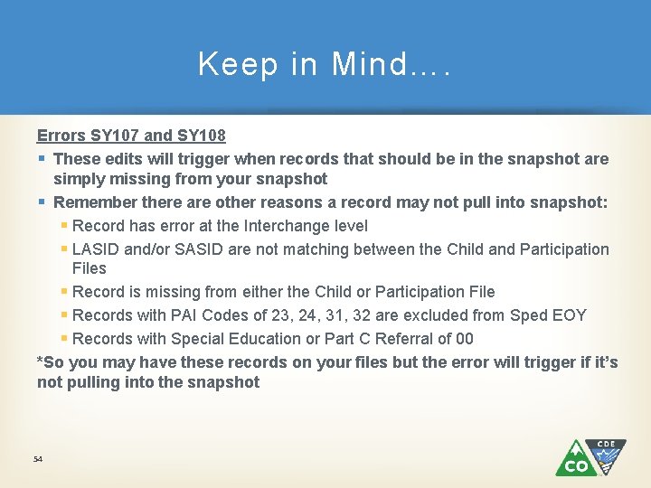 Keep in Mind…. Errors SY 107 and SY 108 § These edits will trigger