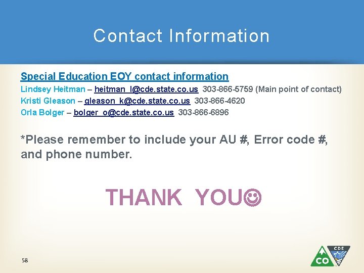 Contact Information Special Education EOY contact information Lindsey Heitman – heitman_l@cde. state. co. us