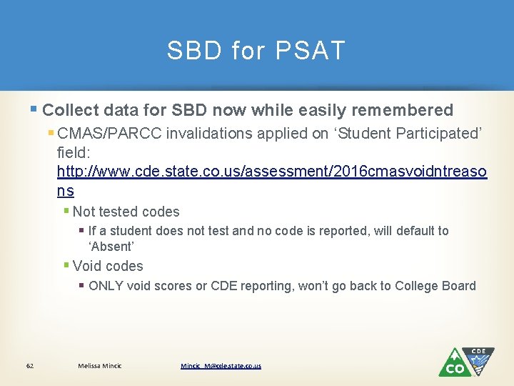 SBD for PSAT § Collect data for SBD now while easily remembered § CMAS/PARCC