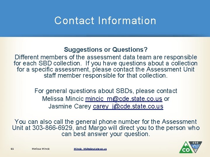 Contact Information Suggestions or Questions? Different members of the assessment data team are responsible