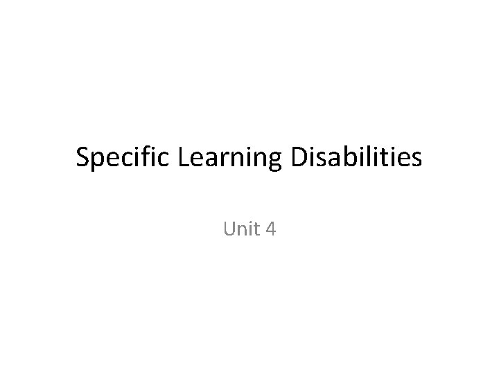 Specific Learning Disabilities Unit 4 