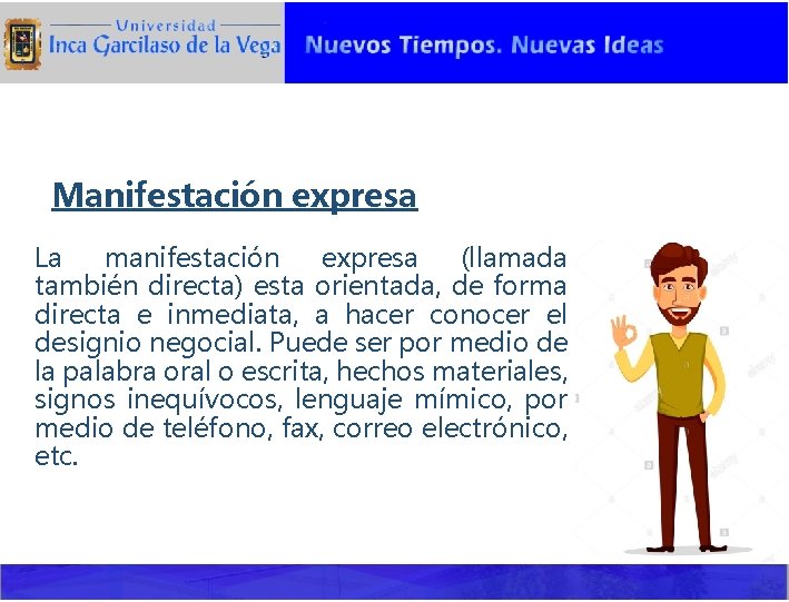 Manifestación expresa La manifestación expresa (llamada también directa) esta orientada, de forma directa e