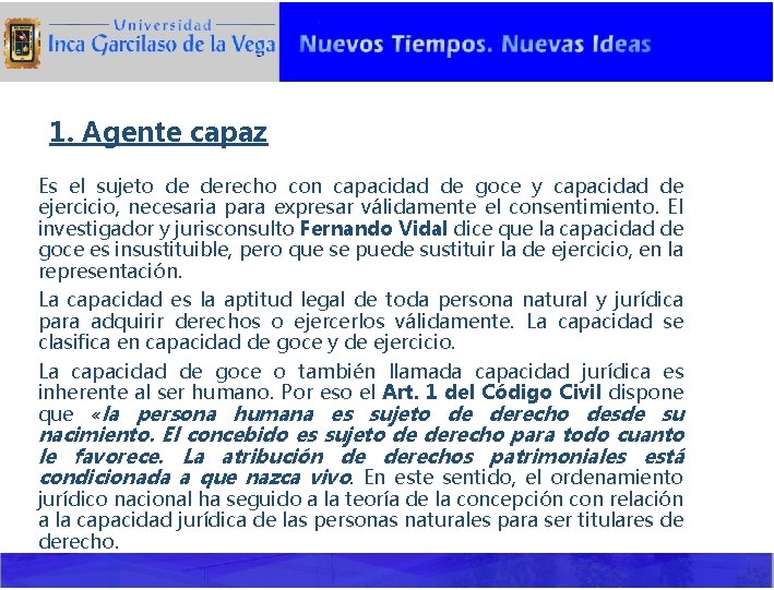 1. Agente capaz Es el sujeto de derecho con capacidad de goce y capacidad