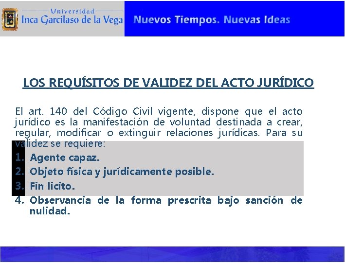 LOS REQUÍSITOS DE VALIDEZ DEL ACTO JURÍDICO El art. 140 del Código Civil vigente,