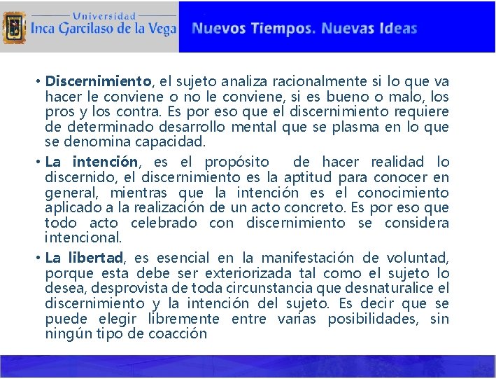  • Discernimiento, el sujeto analiza racionalmente si lo que va hacer le conviene