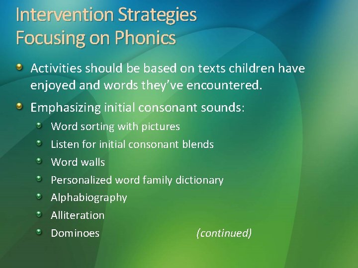 Intervention Strategies Focusing on Phonics Activities should be based on texts children have enjoyed