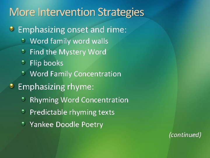 More Intervention Strategies Emphasizing onset and rime: Word family word walls Find the Mystery