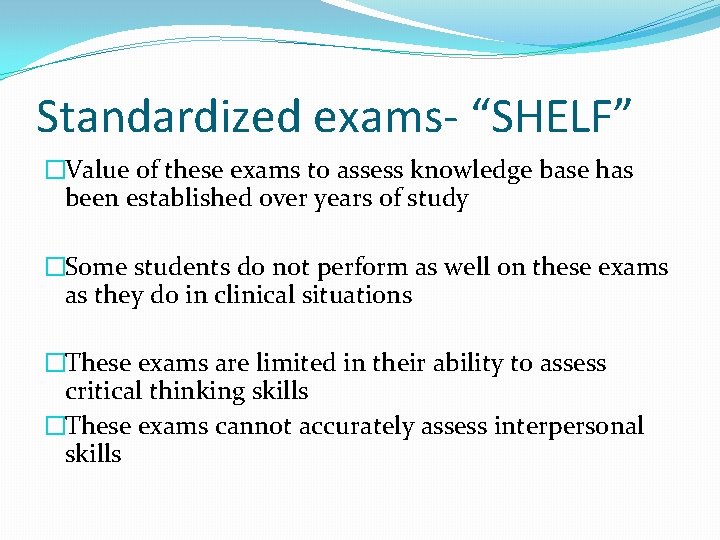 Standardized exams- “SHELF” �Value of these exams to assess knowledge base has been established