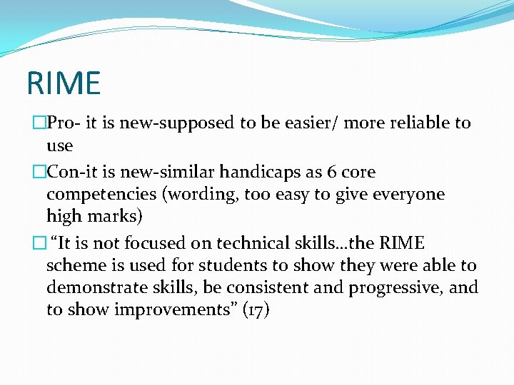 RIME �Pro- it is new-supposed to be easier/ more reliable to use �Con-it is