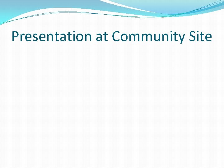 Presentation at Community Site 
