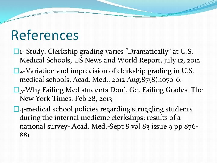 References � 1 - Study: Clerkship grading varies “Dramatically” at U. S. Medical Schools,