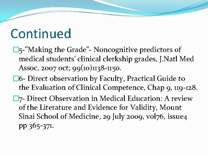 Continued � 5 -”Making the Grade”- Noncognitive predictors of medical students’ clinical clerkship grades,