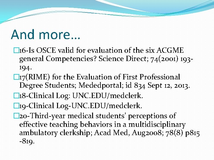And more… � 16 -Is OSCE valid for evaluation of the six ACGME general