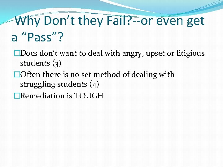 Why Don’t they Fail? --or even get a “Pass”? �Docs don’t want to deal