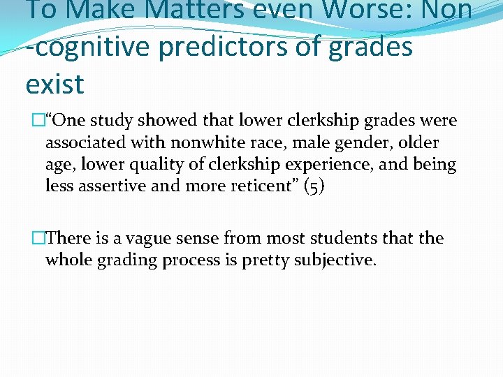 To Make Matters even Worse: Non -cognitive predictors of grades exist �“One study showed