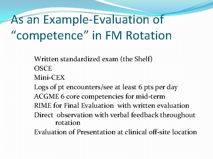 As an Example-Evaluation of “competence” in FM Rotation Written standardized exam (the Shelf) OSCE