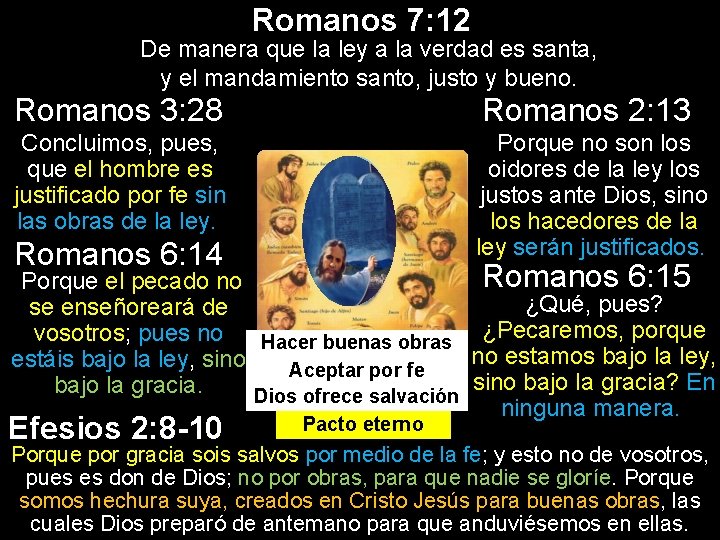 Romanos 7: 12 De manera que la ley a la verdad es santa, y