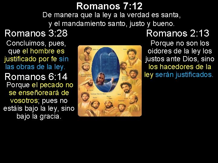 Romanos 7: 12 De manera que la ley a la verdad es santa, y