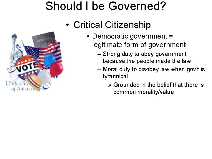 Should I be Governed? • Critical Citizenship • Democratic government = legitimate form of