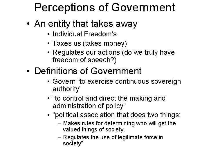 Perceptions of Government • An entity that takes away • Individual Freedom’s • Taxes