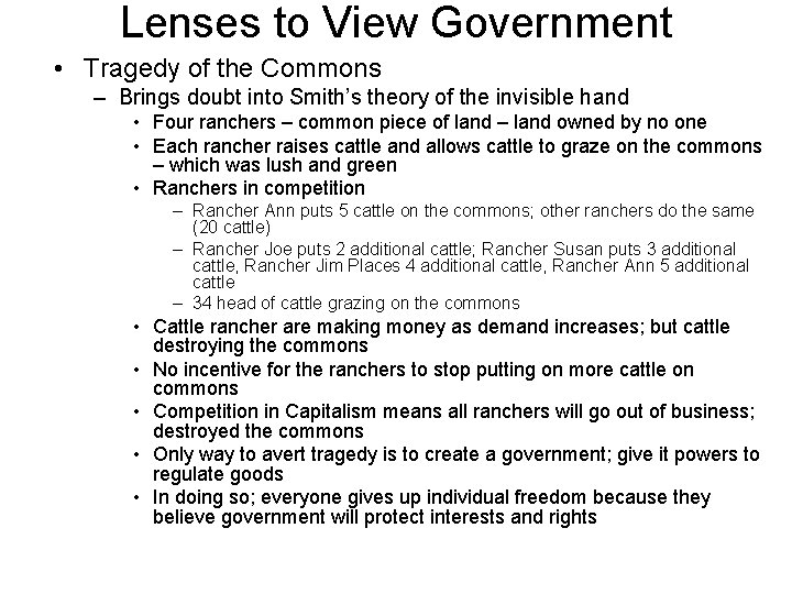Lenses to View Government • Tragedy of the Commons – Brings doubt into Smith’s