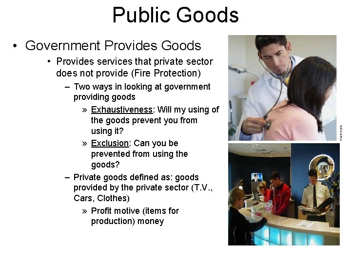 Public Goods • Government Provides Goods • Provides services that private sector does not