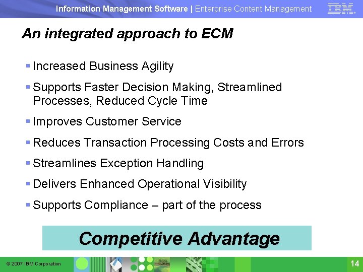 Information Management Software | Enterprise Content Management An integrated approach to ECM § Increased