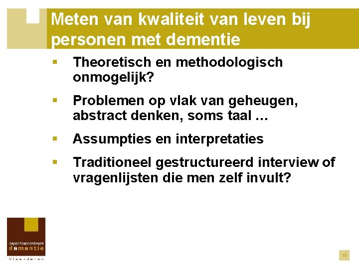 Meten van kwaliteit van leven bij personen met dementie § Theoretisch en methodologisch onmogelijk?