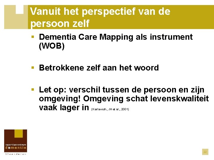 Vanuit het perspectief van de persoon zelf § Dementia Care Mapping als instrument (WOB)