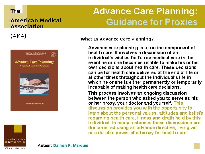 Advance Care Planning: Guidance for Proxies The American Medical Association (AMA) What Is Advance