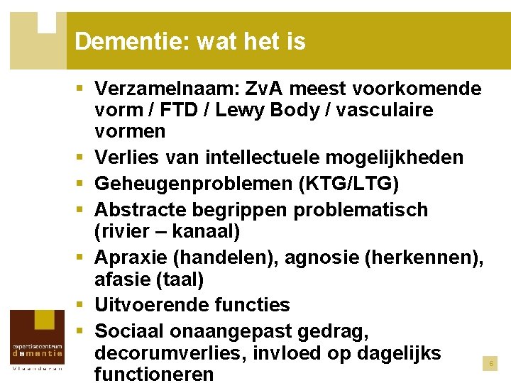 Dementie: wat het is § Verzamelnaam: Zv. A meest voorkomende vorm / FTD /