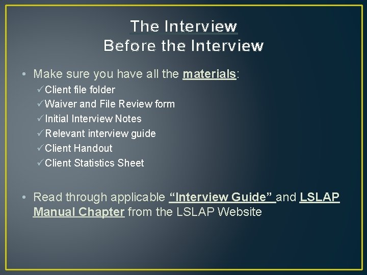 The Interview Before the Interview • Make sure you have all the materials: üClient