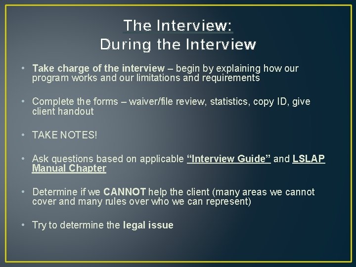 The Interview: During the Interview • Take charge of the interview – begin by